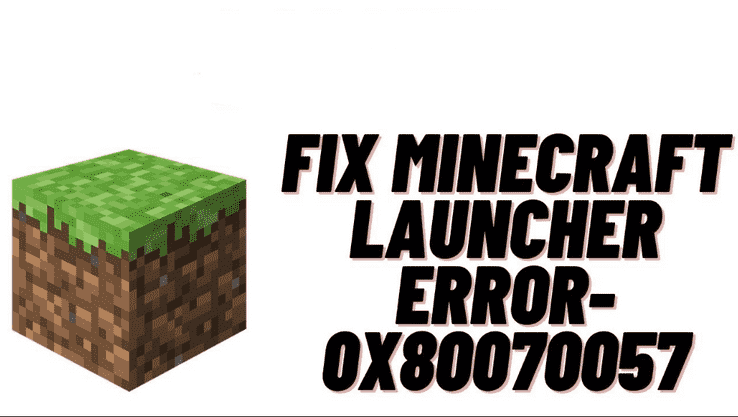 How to fix Minecraft error 0x80070057?
