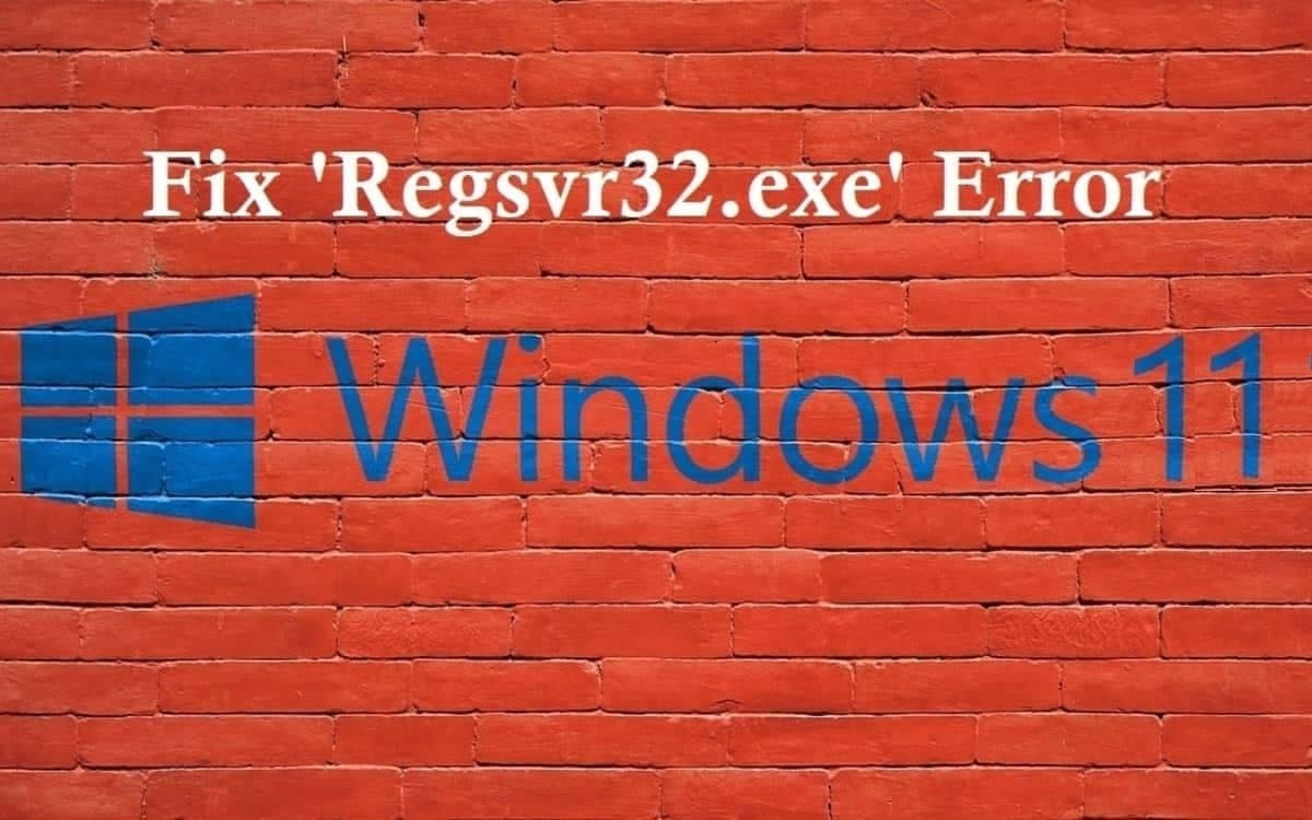 How to fix RegSvr32.exe error Windows 11