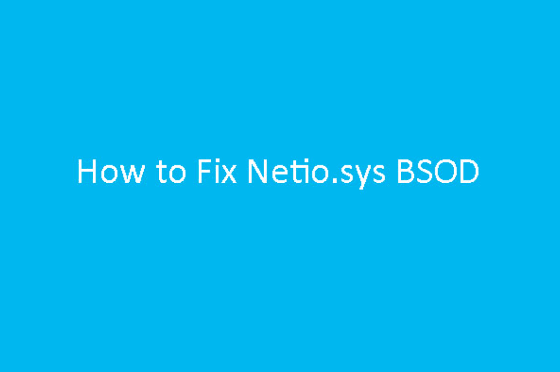 How to fix netio.sys blue screen Windows